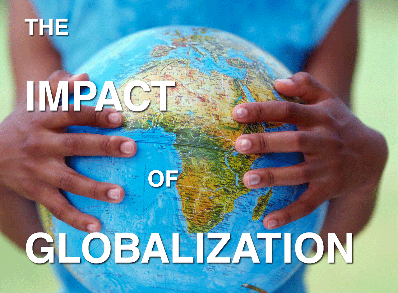 THE IMPACT OF GLOBALIZATION